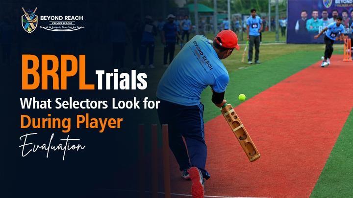 BRPL Trials: What Selectors Look for During Player Evaluation
