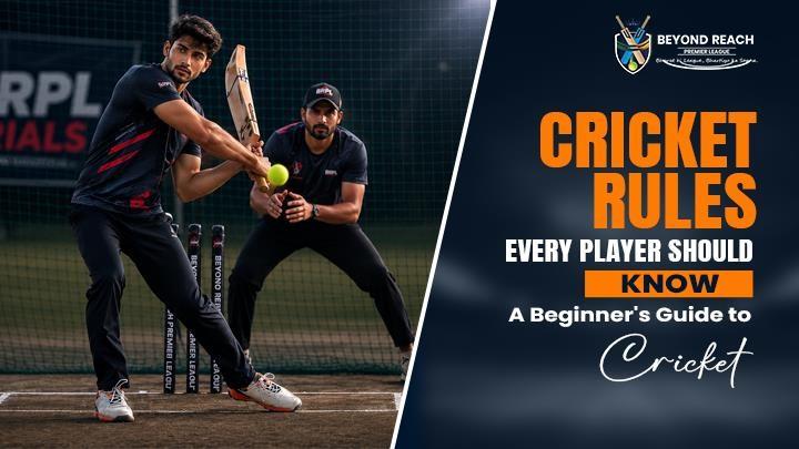 Cricket Rules Every Player Should Know: A Beginner's Guide to Cricket