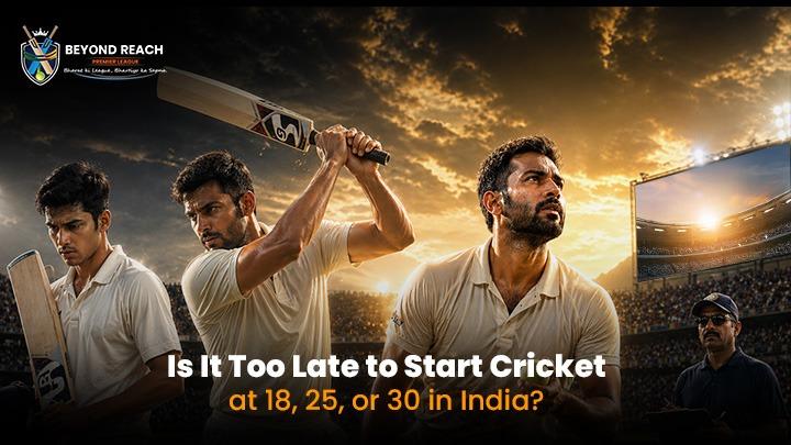 Is It Too Late to Start Cricket at 18, 25, or 30 in India?