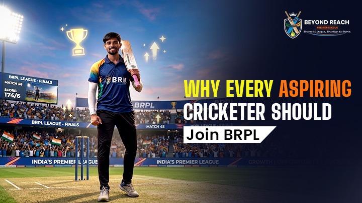 Why Every Aspiring Cricketer Should Join BRPL Cricket League in India
