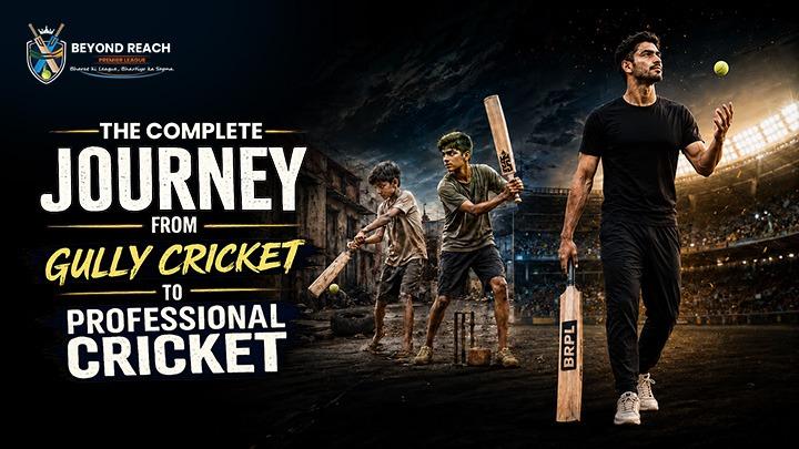 The Complete Journey from Gully Cricket to Professional Cricket